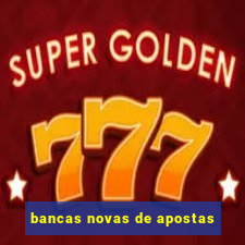 bancas novas de apostas